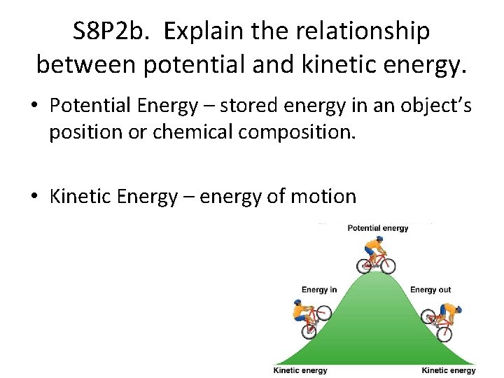 S 8 P 2 b. Explain the relationship between potential and kinetic energy. •