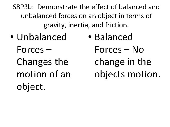 S 8 P 3 b: Demonstrate the effect of balanced and unbalanced forces on