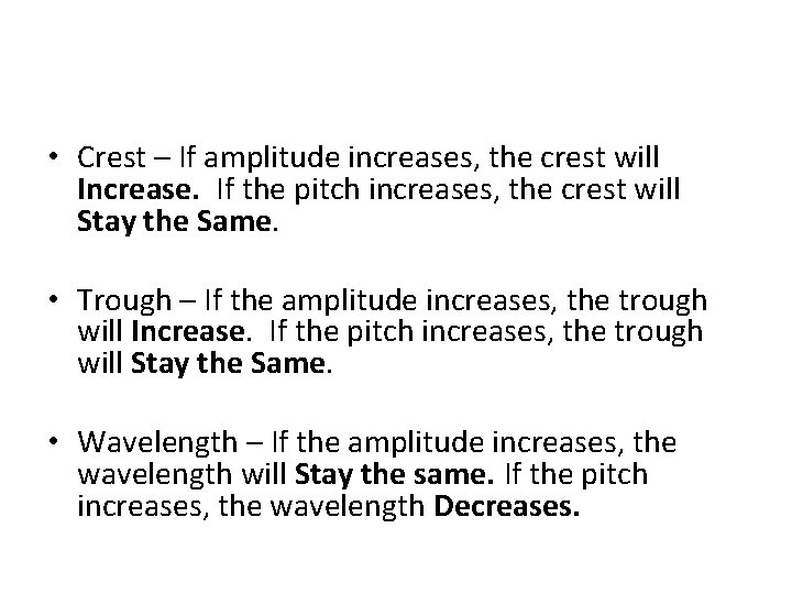  • Crest – If amplitude increases, the crest will Increase. If the pitch
