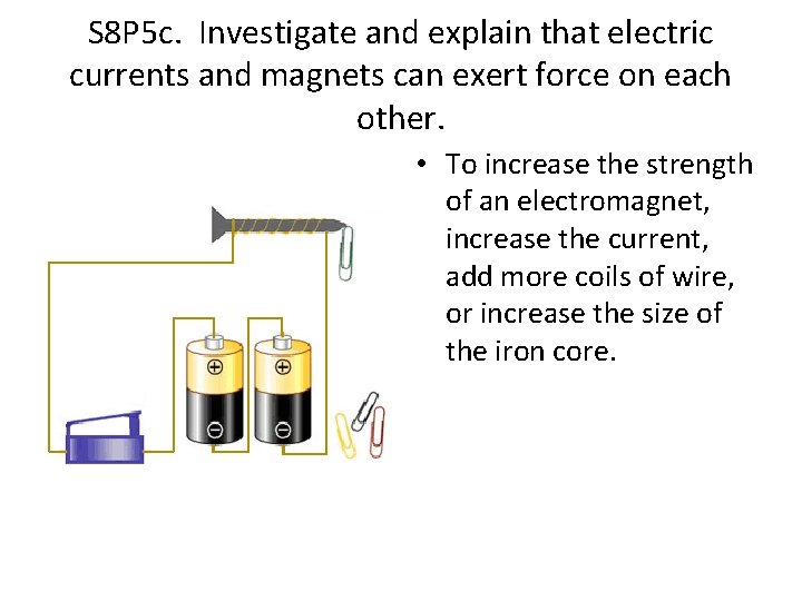 S 8 P 5 c. Investigate and explain that electric currents and magnets can