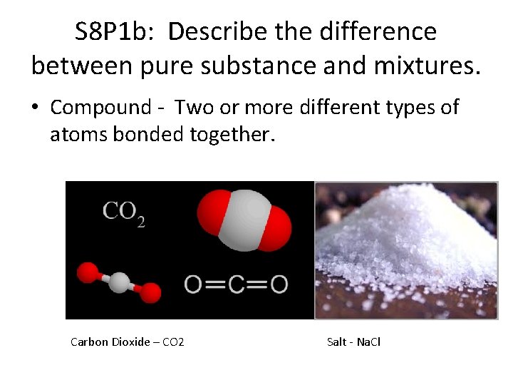 S 8 P 1 b: Describe the difference between pure substance and mixtures. •