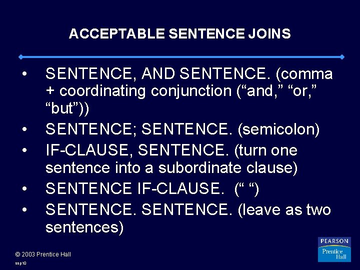 ACCEPTABLE SENTENCE JOINS • • • SENTENCE, AND SENTENCE. (comma + coordinating conjunction (“and,