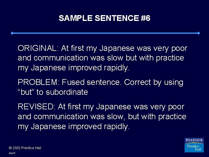 SAMPLE SENTENCE #6 ORIGINAL: At first my Japanese was very poor and communication was