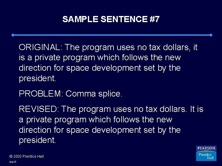 SAMPLE SENTENCE #7 ORIGINAL: The program uses no tax dollars, it is a private