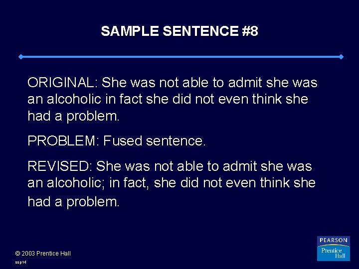 SAMPLE SENTENCE #8 ORIGINAL: She was not able to admit she was an alcoholic