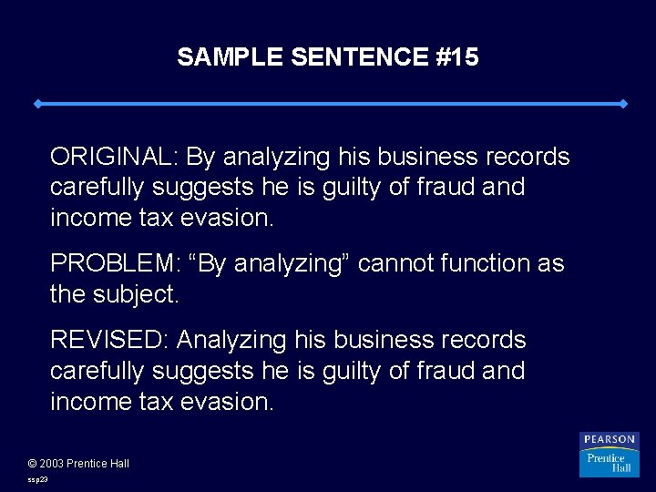 SAMPLE SENTENCE #15 ORIGINAL: By analyzing his business records carefully suggests he is guilty