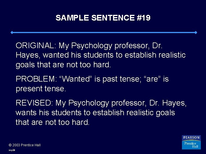 SAMPLE SENTENCE #19 ORIGINAL: My Psychology professor, Dr. Hayes, wanted his students to establish