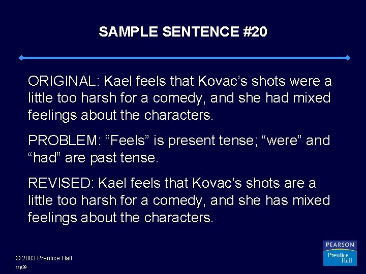 SAMPLE SENTENCE #20 ORIGINAL: Kael feels that Kovac’s shots were a little too harsh