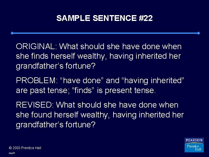 SAMPLE SENTENCE #22 ORIGINAL: What should she have done when she finds herself wealthy,