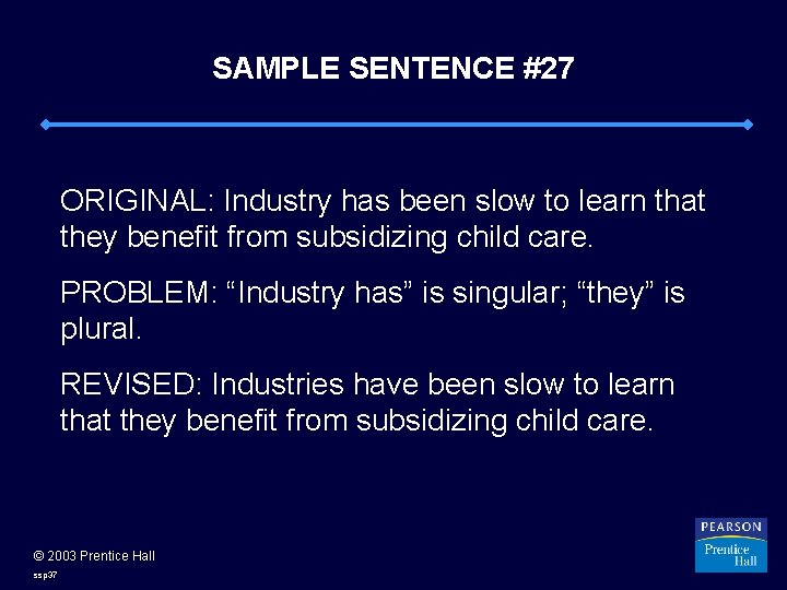 SAMPLE SENTENCE #27 ORIGINAL: Industry has been slow to learn that they benefit from