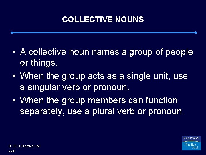 COLLECTIVE NOUNS • A collective noun names a group of people or things. •