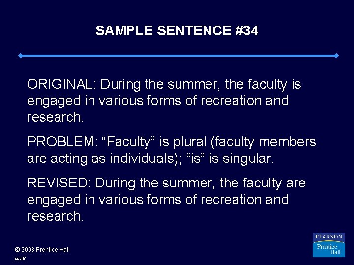 SAMPLE SENTENCE #34 ORIGINAL: During the summer, the faculty is engaged in various forms