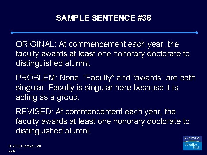 SAMPLE SENTENCE #36 ORIGINAL: At commencement each year, the faculty awards at least one