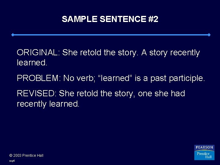 SAMPLE SENTENCE #2 ORIGINAL: She retold the story. A story recently learned. PROBLEM: No