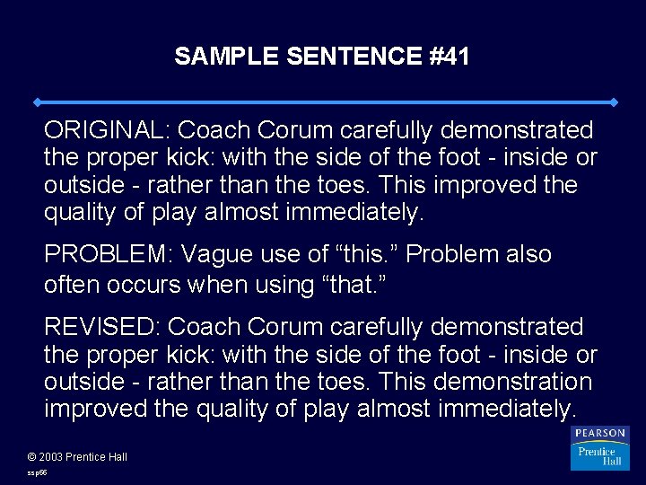 SAMPLE SENTENCE #41 ORIGINAL: Coach Corum carefully demonstrated the proper kick: with the side