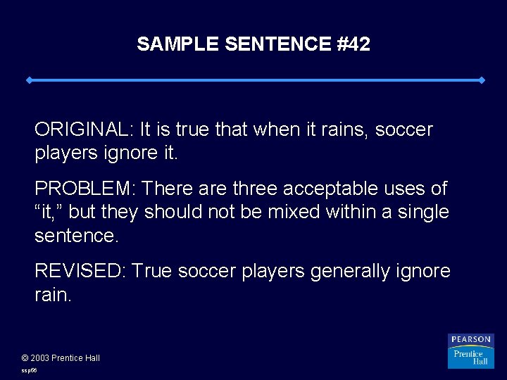 SAMPLE SENTENCE #42 ORIGINAL: It is true that when it rains, soccer players ignore