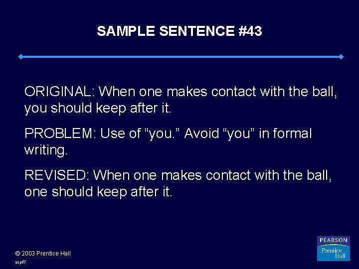 SAMPLE SENTENCE #43 ORIGINAL: When one makes contact with the ball, you should keep