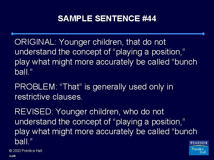 SAMPLE SENTENCE #44 ORIGINAL: Younger children, that do not understand the concept of “playing