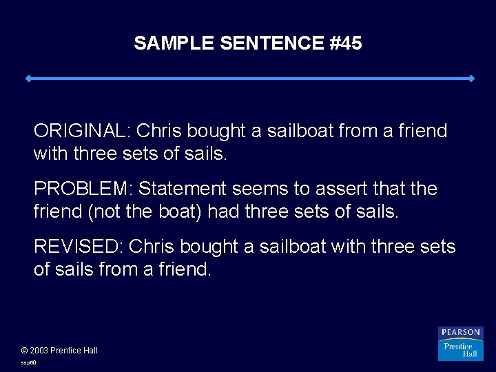 SAMPLE SENTENCE #45 ORIGINAL: Chris bought a sailboat from a friend with three sets