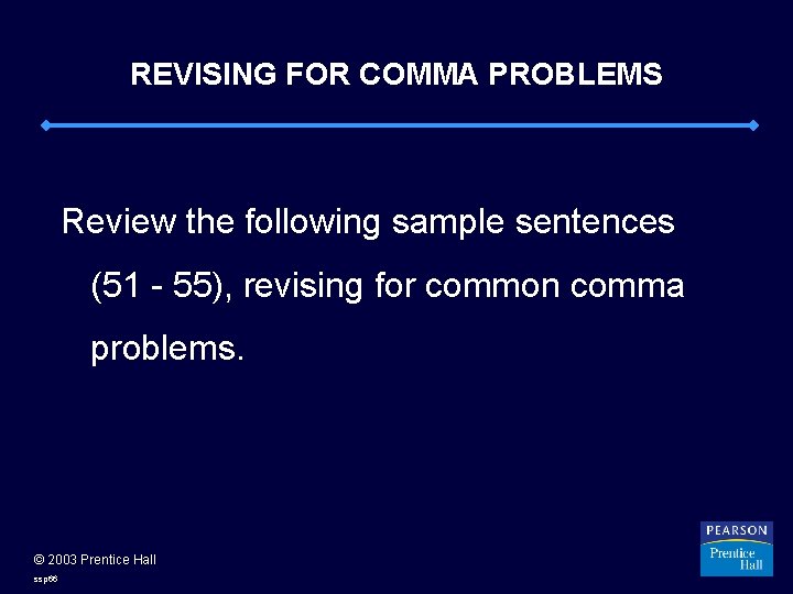 REVISING FOR COMMA PROBLEMS Review the following sample sentences (51 - 55), revising for