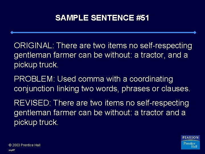 SAMPLE SENTENCE #51 ORIGINAL: There are two items no self-respecting gentleman farmer can be