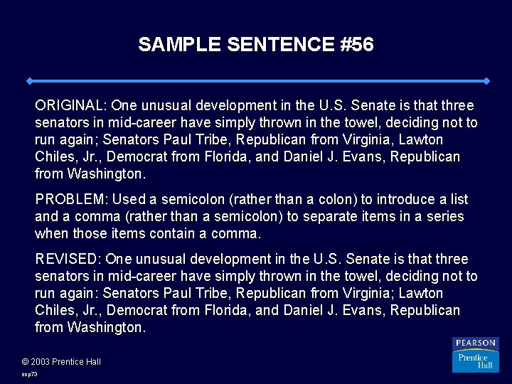 SAMPLE SENTENCE #56 ORIGINAL: One unusual development in the U. S. Senate is that