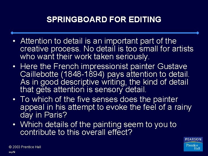 SPRINGBOARD FOR EDITING • Attention to detail is an important part of the creative