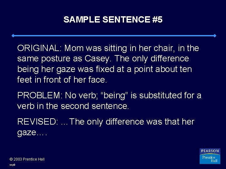 SAMPLE SENTENCE #5 ORIGINAL: Mom was sitting in her chair, in the same posture