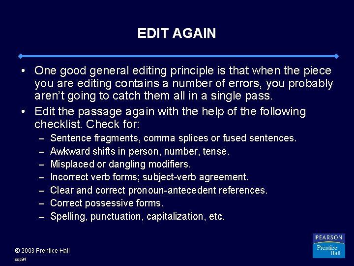 EDIT AGAIN • One good general editing principle is that when the piece you