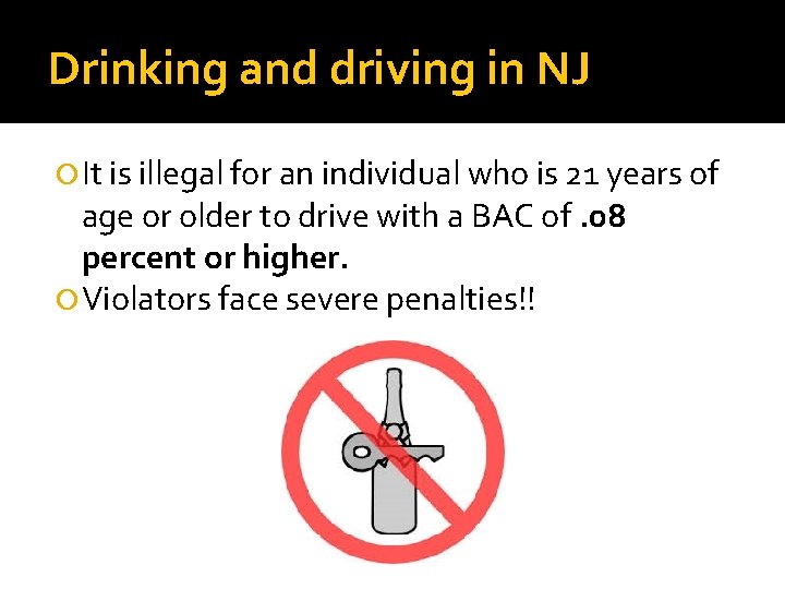 Drinking and driving in NJ It is illegal for an individual who is 21