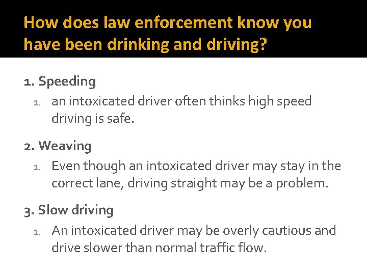 How does law enforcement know you have been drinking and driving? 1. Speeding 1.