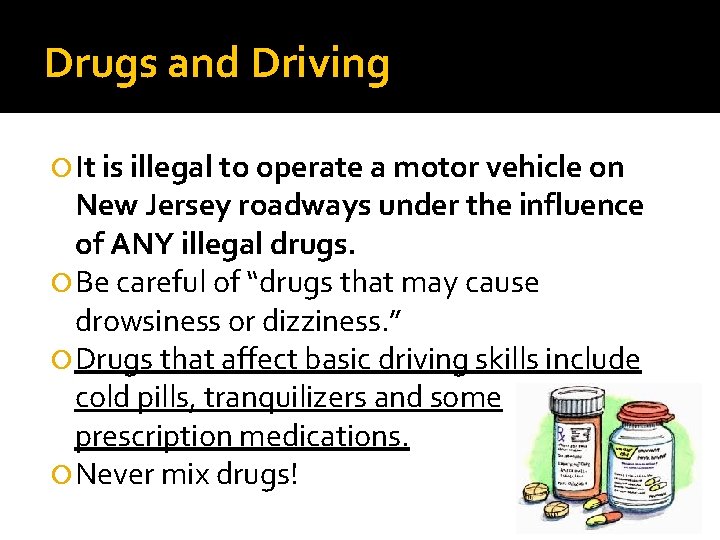 Drugs and Driving It is illegal to operate a motor vehicle on New Jersey