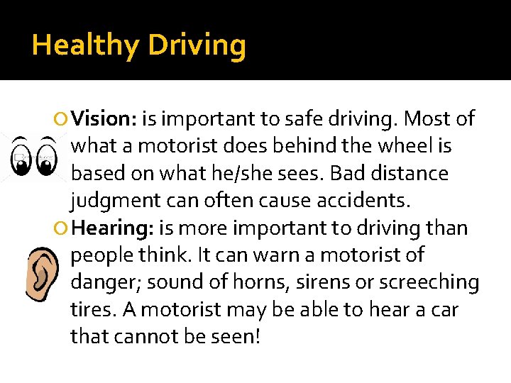 Healthy Driving Vision: is important to safe driving. Most of what a motorist does