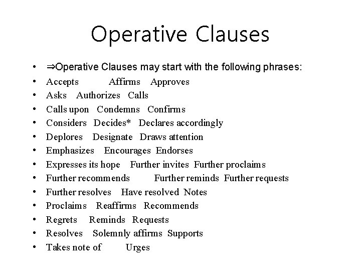 Operative Clauses • • • • ⇒Operative Clauses may start with the following phrases: