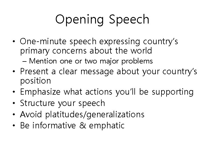 Opening Speech • One-minute speech expressing country’s primary concerns about the world – Mention