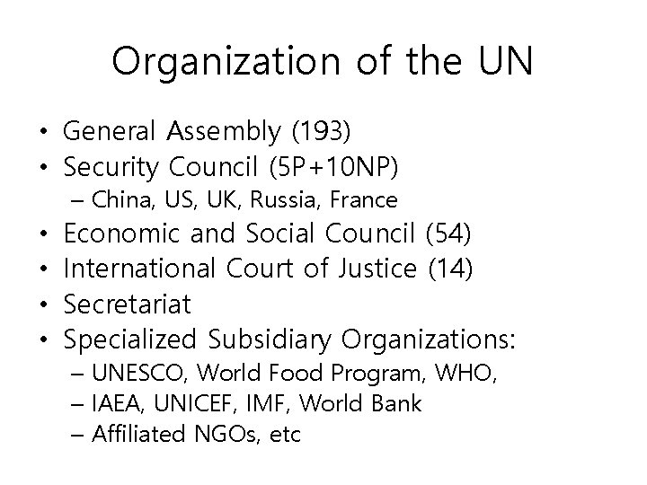 Organization of the UN • General Assembly (193) • Security Council (5 P+10 NP)