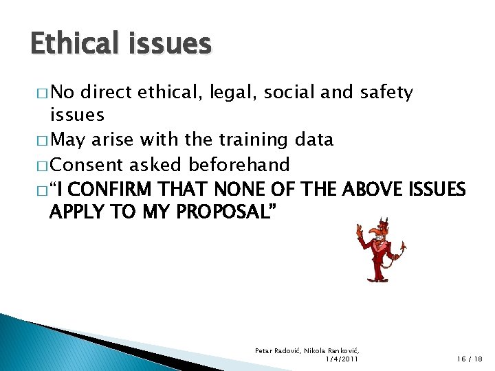 Ethical issues � No direct ethical, legal, social and safety issues � May arise