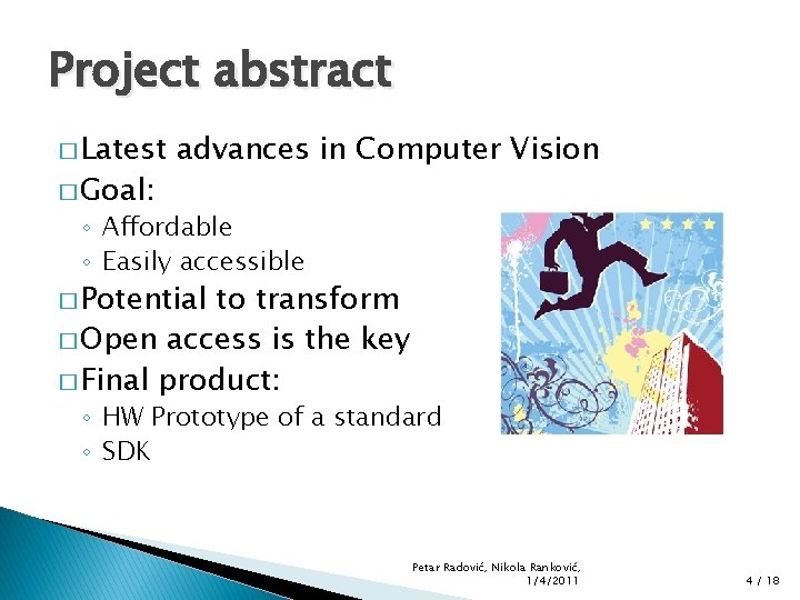 Project abstract � Latest � Goal: advances in Computer Vision ◦ Affordable ◦ Easily