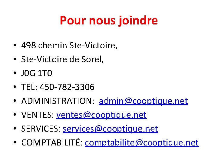 Pour nous joindre • • 498 chemin Ste-Victoire, Ste-Victoire de Sorel, J 0 G