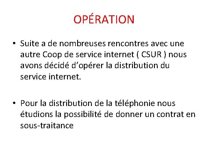 OPÉRATION • Suite a de nombreuses rencontres avec une autre Coop de service internet