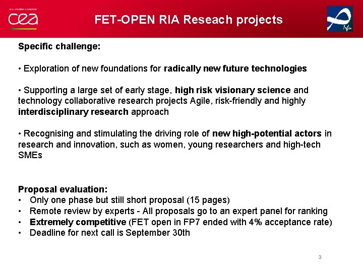 FET-OPEN RIA Reseach projects Specific challenge: • Exploration of new foundations for radically new
