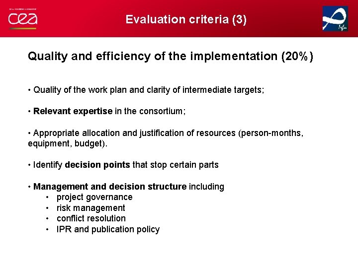 Evaluation criteria (3) Quality and efficiency of the implementation (20%) • Quality of the