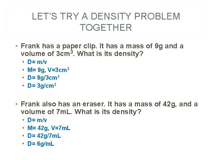 LET’S TRY A DENSITY PROBLEM TOGETHER • Frank has a paper clip. It has
