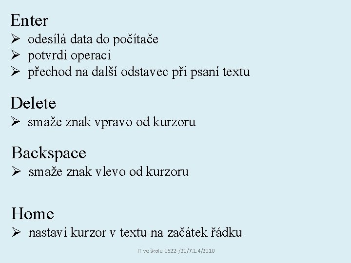 Enter Ø odesílá data do počítače Ø potvrdí operaci Ø přechod na další odstavec