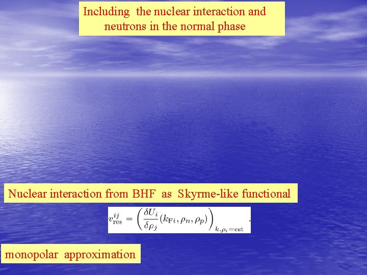 Including the nuclear interaction and neutrons in the normal phase Nuclear interaction from BHF