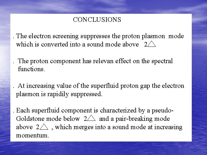 CONCLUSIONS. The electron screening suppresses the proton plasmon mode which is converted into a