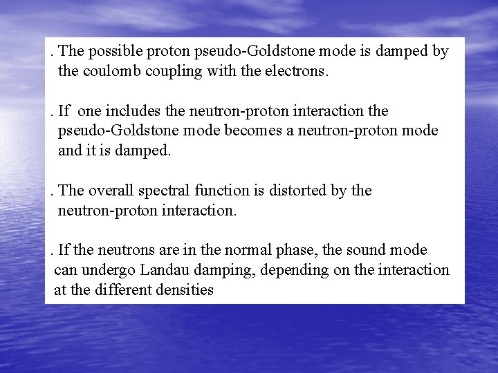 . The possible proton pseudo-Goldstone mode is damped by the coulomb coupling with the