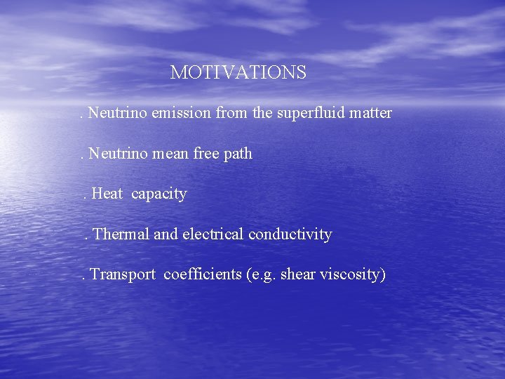 MOTIVATIONS. Neutrino emission from the superfluid matter. Neutrino mean free path. Heat capacity. Thermal