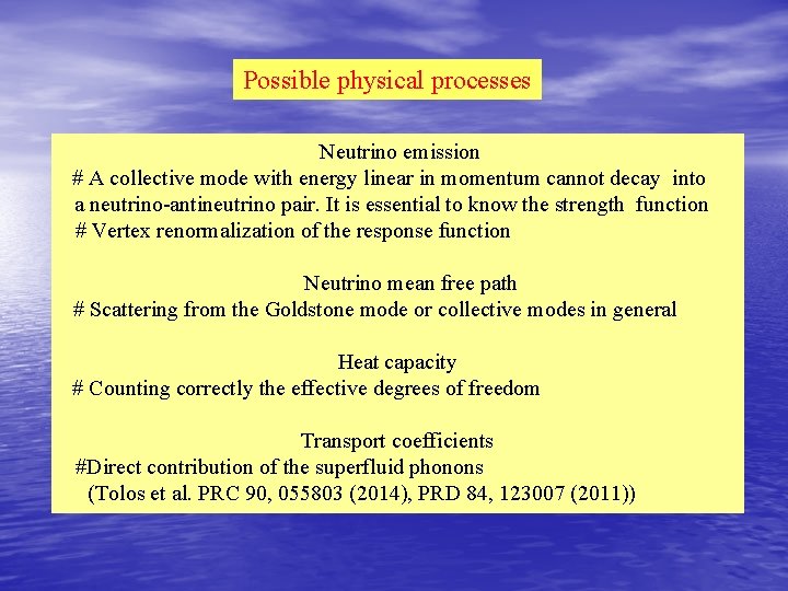 Possible physical processes Neutrino emission # A collective mode with energy linear in momentum