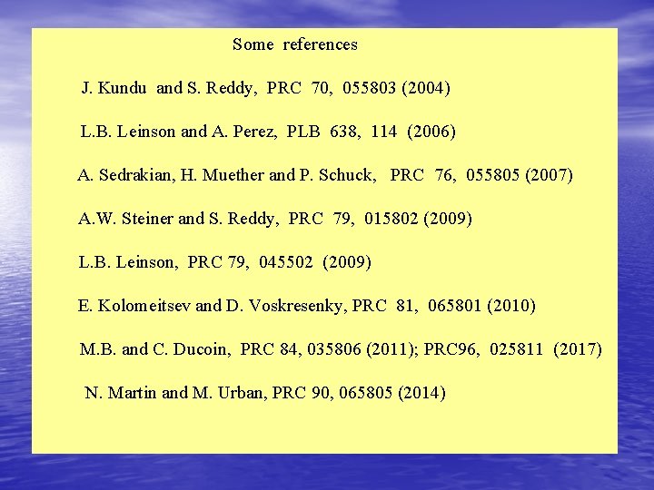 Some references J. Kundu and S. Reddy, PRC 70, 055803 (2004) L. B. Leinson